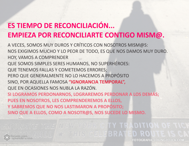 Es tiempo de reconciliación, empieza por reconciliarte contigo mism@ Diciembre 13 de 2009